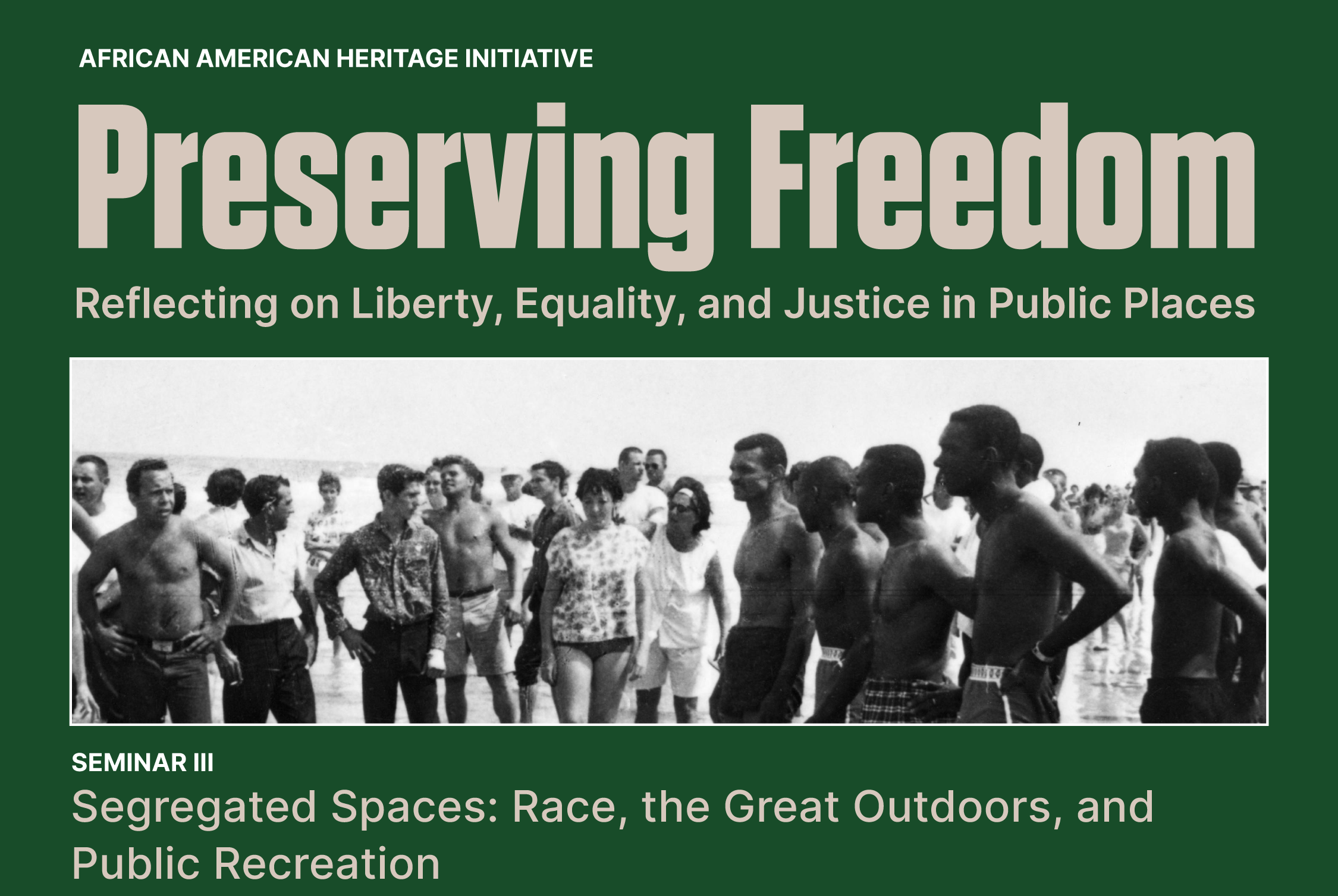 Preserving Freedom, Seminar III: Segregated Spaces: Race, the Great Outdoors, &amp; Public Recreation