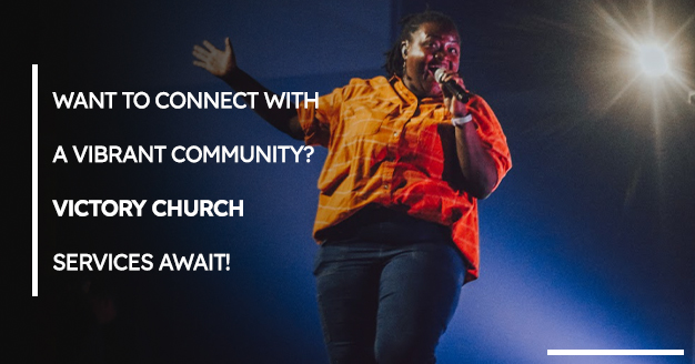 Want To Connect With A Vibrant Community? Victory Church Services Await!