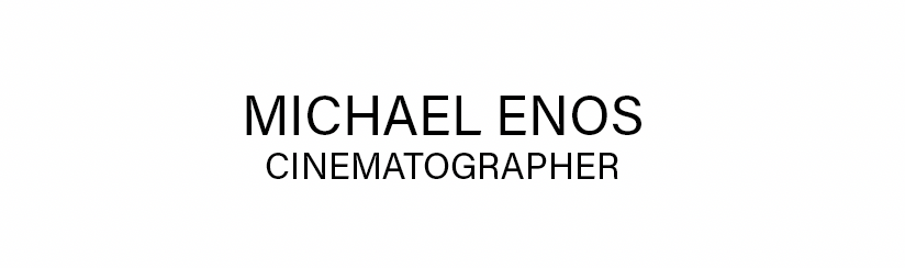 MICHAEL ENOS - CINEMATOGRAPHER