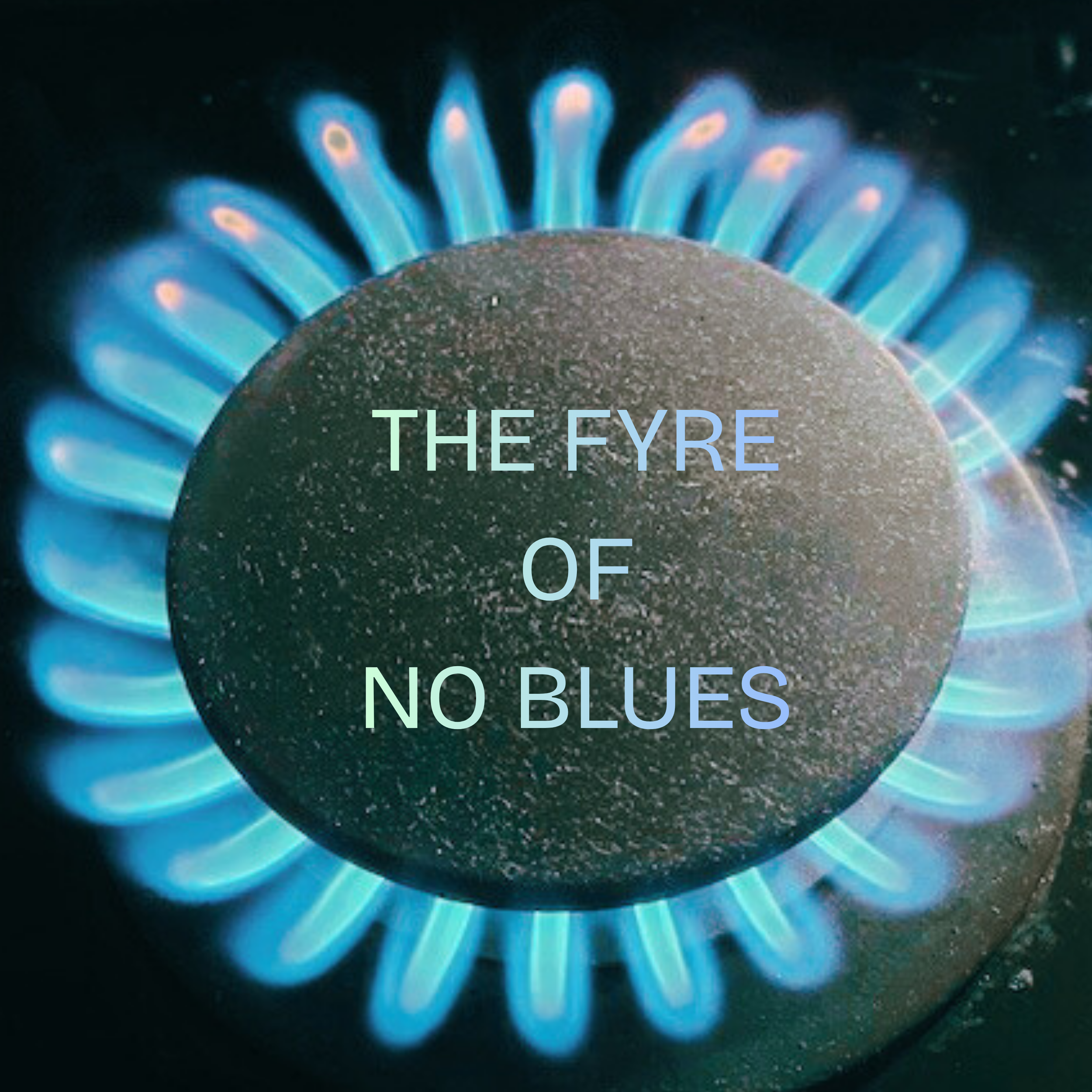 THE FYRE OF NO BLUES.png