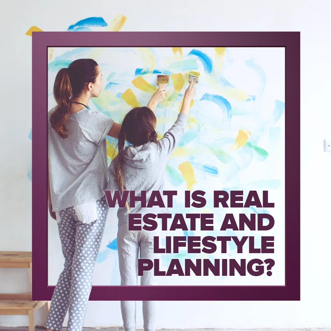 Real Estate and Lifestyle Planning Guide - What is Real Estate and Lifestyle Planning_.jpg