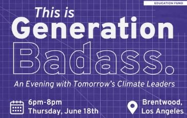 Generation Badass: An Evening with Tomorrow's Climate Leaders
