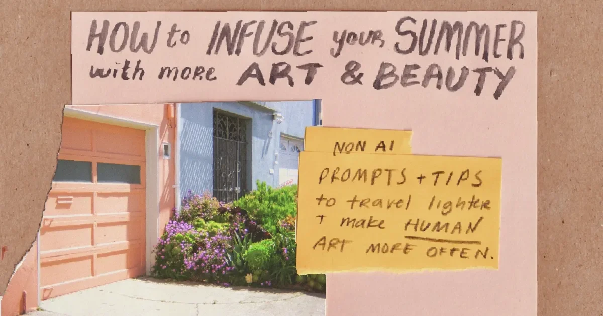 how to infuse more art into the beauty that summer offers