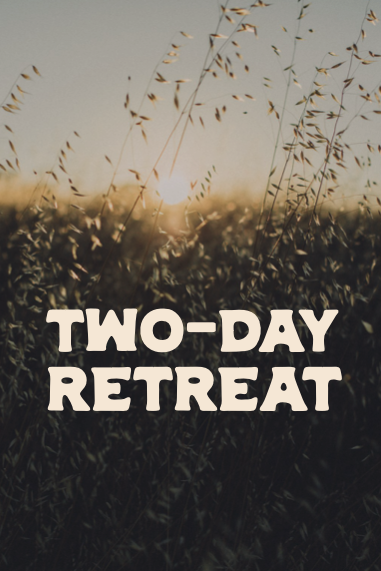 Two Day Retreat