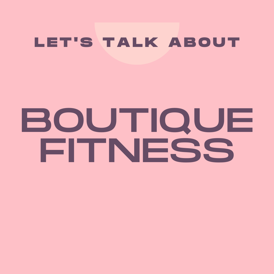 Let's Talk Boutique Fitness