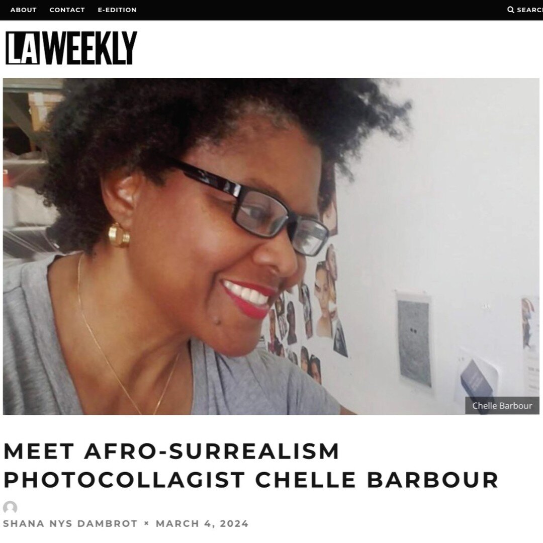 THANK YOU to LA Weekly and writer Shana Nys Dambrot for interviewing artist Chelle Barbour! Dambrot writes, &quot;Photocollage is made by taking images apart and putting them back together in fresh, unexpected, even revelatory juxtapositions&mdash;es