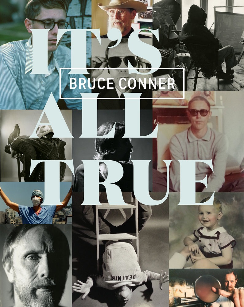 Bruce Conner: It's All True 