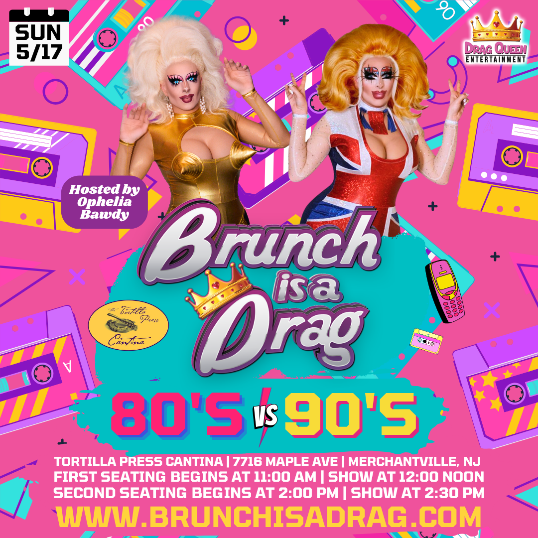 Brunch is a Drag at Tortilla Press Cantina - 80s VS 90s