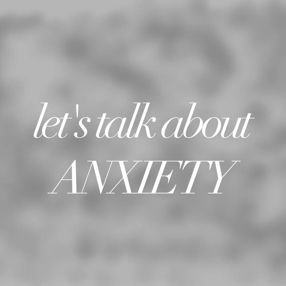 Let's Talk About Anxiety