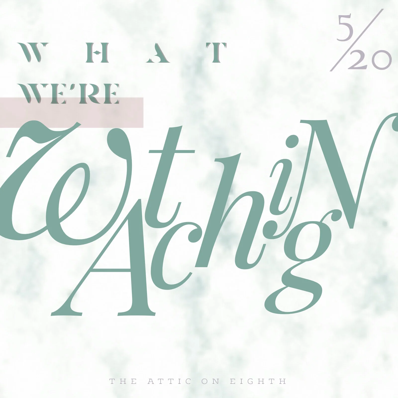 What We're Watching, Vol. 13 – May 2020