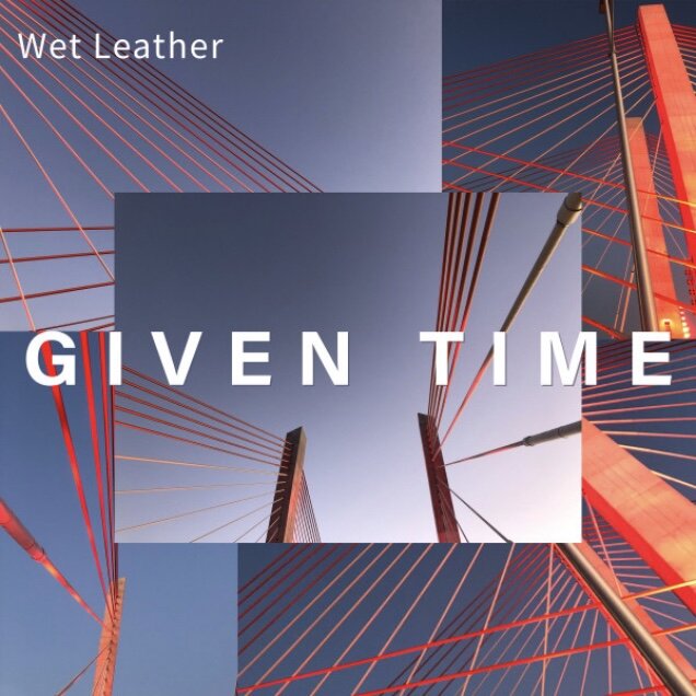 Wet Leather - Given Time