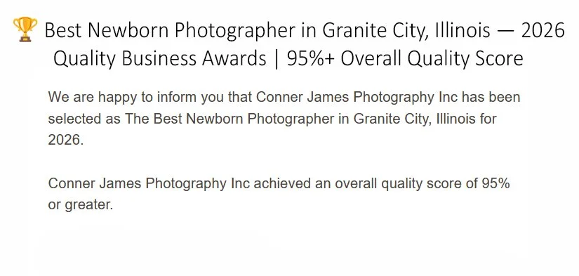 Conner James Photography named Best Newborn Photographer in Granite City, Illinois for 2026 by Quality Business Awards with a 95% overall quality score.