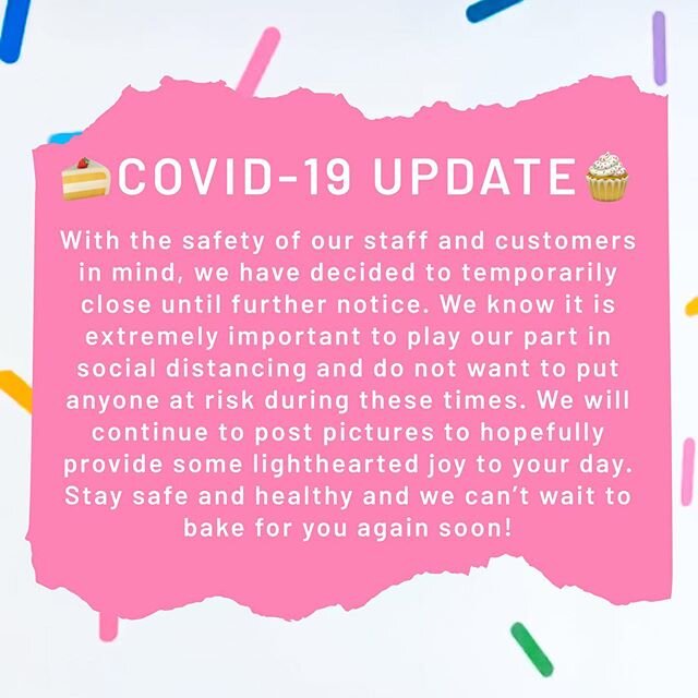 🍰COVID-19 UPDATE🧁 
With the safety of our staff and customers in mind, we have decided to temporarily close until further notice. We know it is extremely important to play our part in social distancing and do not want to put anyone at risk during t