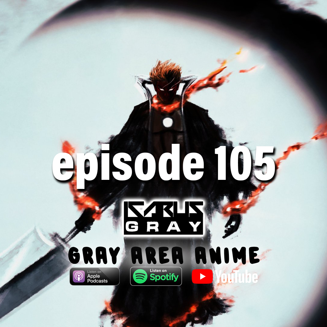 Re:Zero, Ichigo’s True Bankai, and Orihime’s Upgrade (Audio Only) - Ep. 105