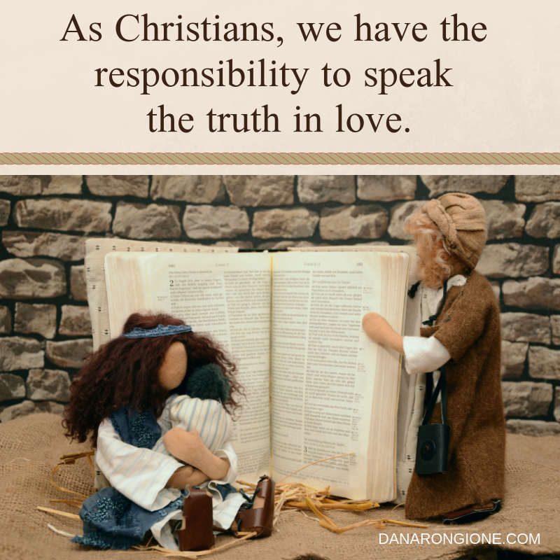 As Christians, we have the responsibilityto speak the truth in love..png