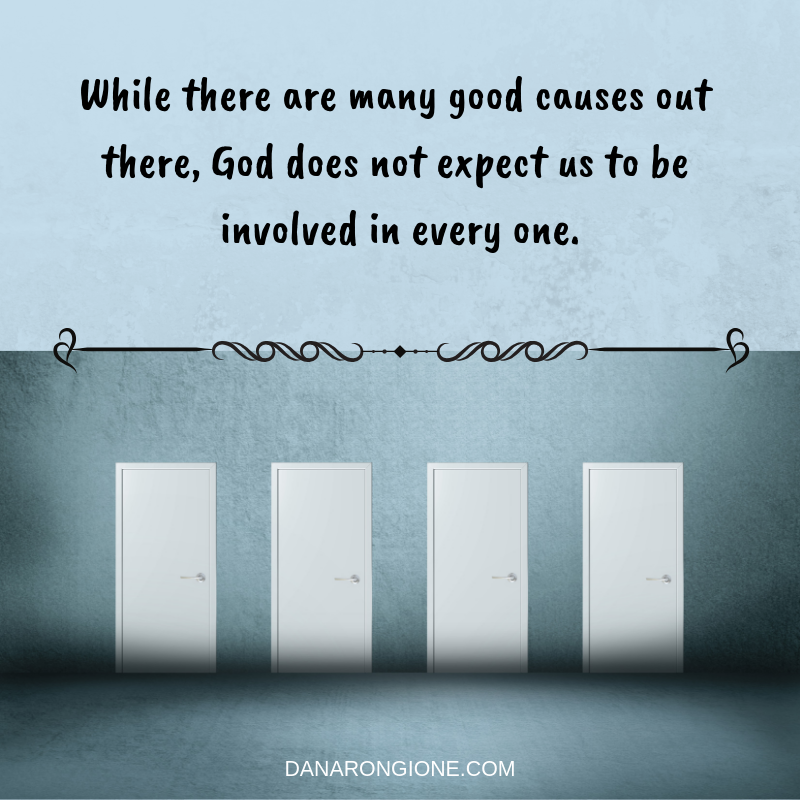 While there are many good causes out there, God does not expect us to be involved in every one..png