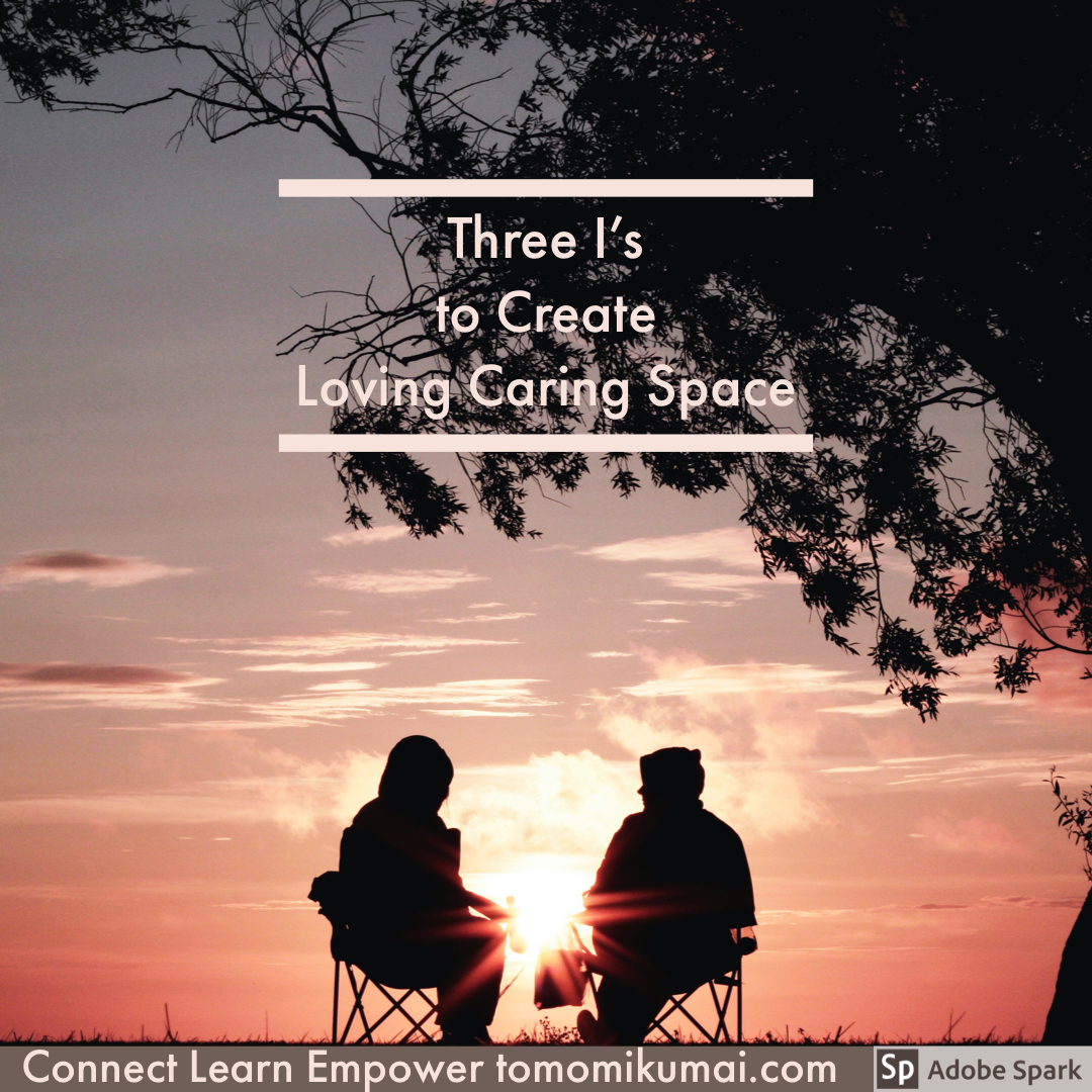 Three I's to Create a Loving, Caring Space