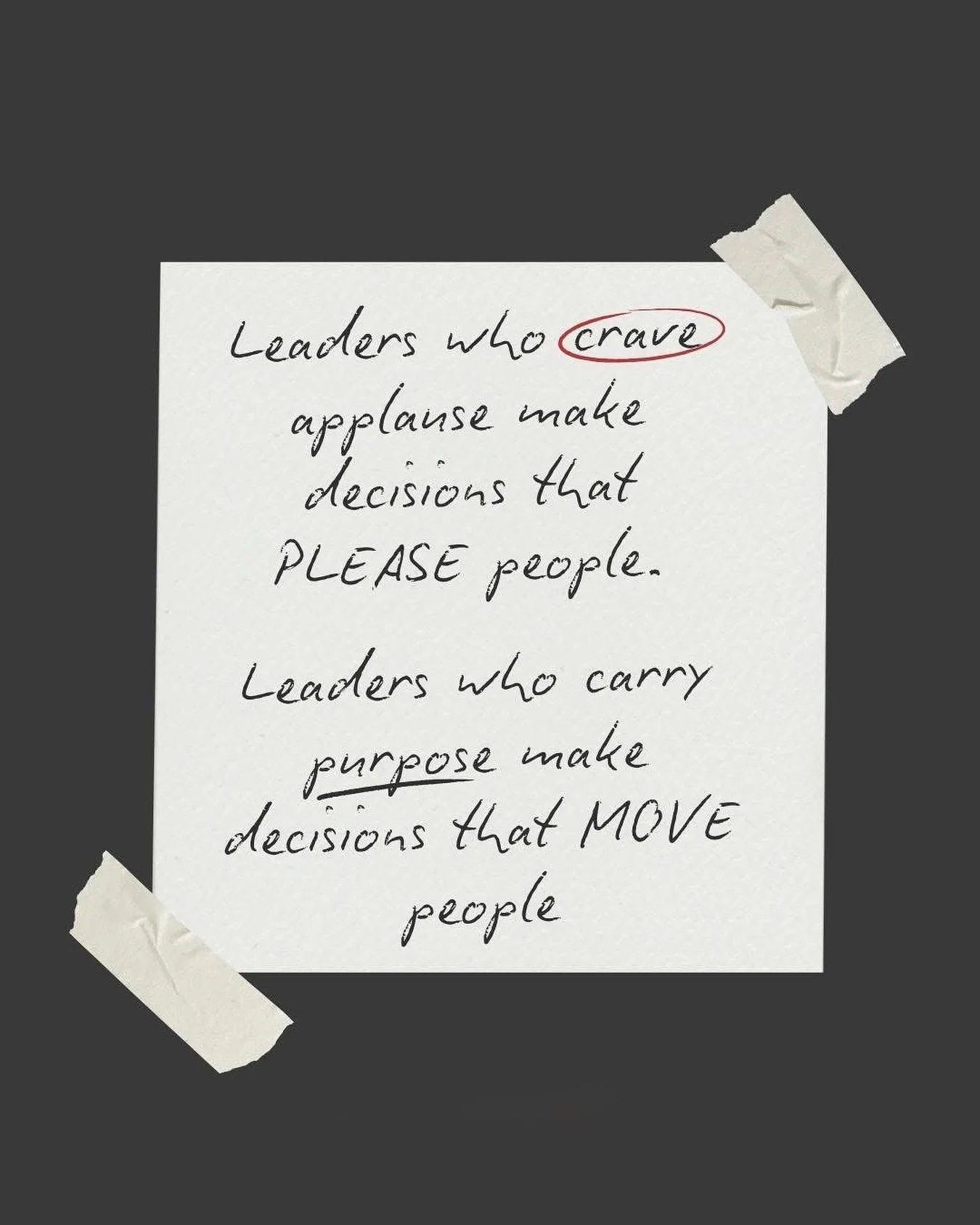 You can&rsquo;t lead people you need applause from.

Leadership legend John Maxwell once said, &ldquo;If you want to be liked in leadership, get a dog.&rdquo; 😆

Often, leaders will make decisions they think people would be proud of and reward them 