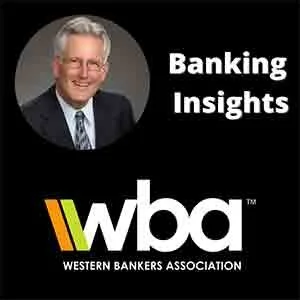 Western Bankers Association: Banking Insights, Episode 11 - A Conversation with Steve Andrews