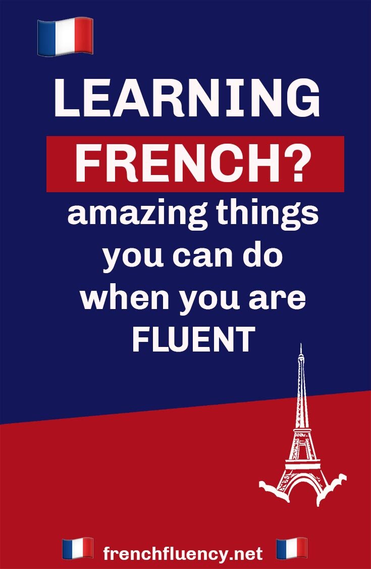 Learning French? 27 Amazing things you can do when you are fluent ...