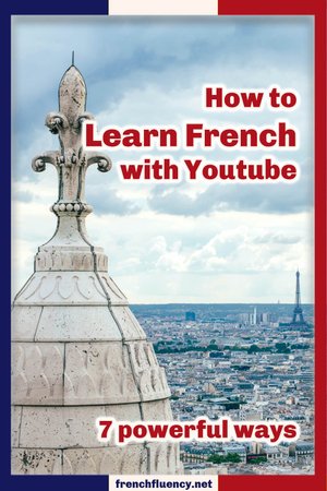 How to learn French with YouTube - 7 powerful ways — French Fluency