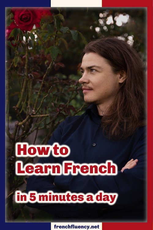 How To Learn French In 5 Minutes A Day — French Fluency
