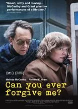 CAN YOU EVER FORGIVE ME? is the true story of best-selling celebrity biographer (and friend to cats) Lee Israel (Melissa McCarthy) who made her living in the 1970's and 80's profiling the likes of Katharine Hepburn, Tallulah Bankhead, Estee Lauder and journalist Dorothy Kilgallen. When Lee is no longer able to get published because she has fallen out of step with current tastes, she turns her art form to deception, abetted by her loyal friend Jack.