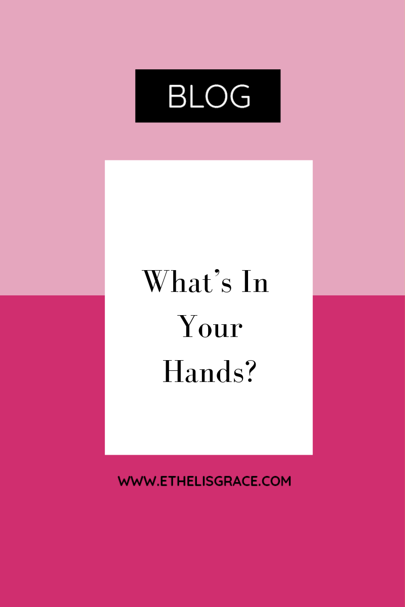 What's In Your Hands?