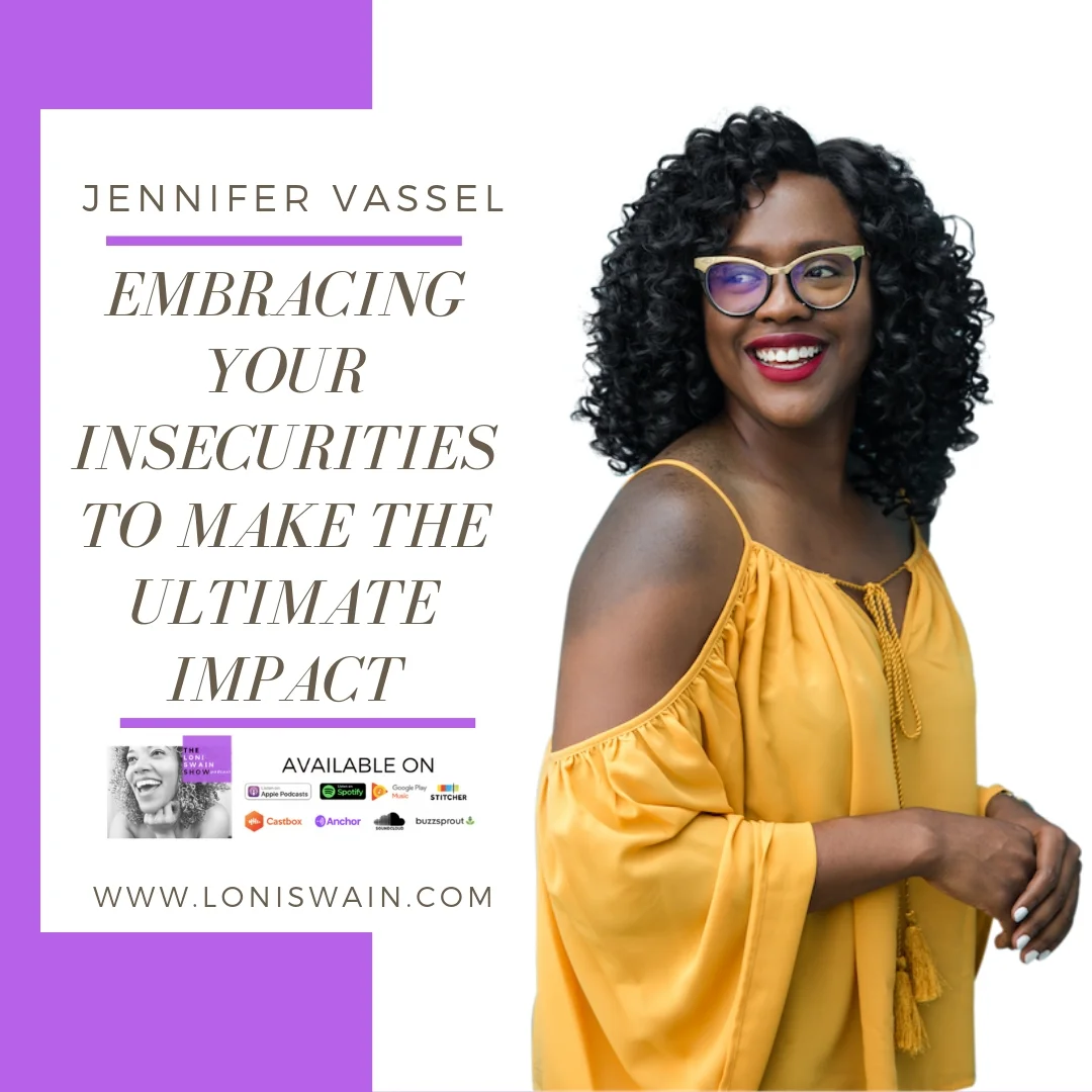 Embracing Your Insecurities To Make The Ultimate Impact with Jennifer Vassel