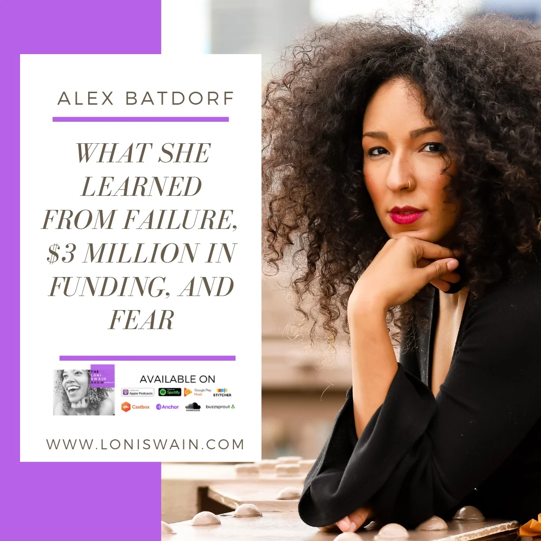 Alex Batdorf Shares What She Learned From Failure, $3 Million in Funding, and Fear