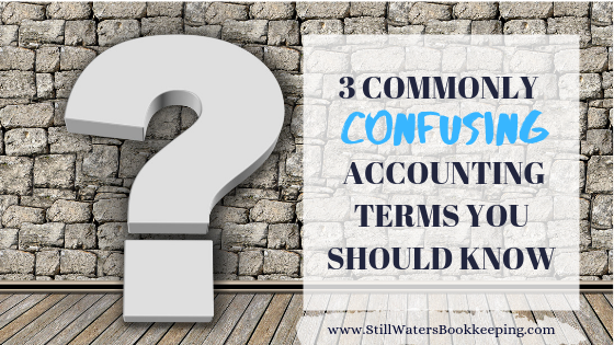 3 Commonly Confusing Accounting Terms You Should Know