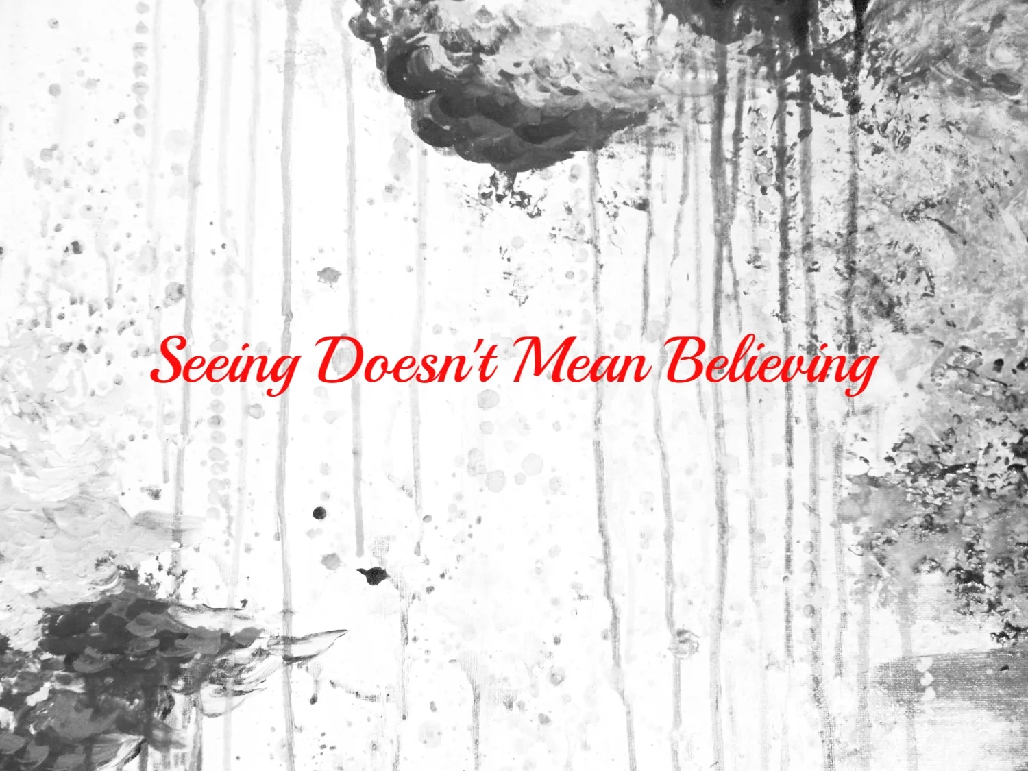Seeing Doesn't Mean Believing 