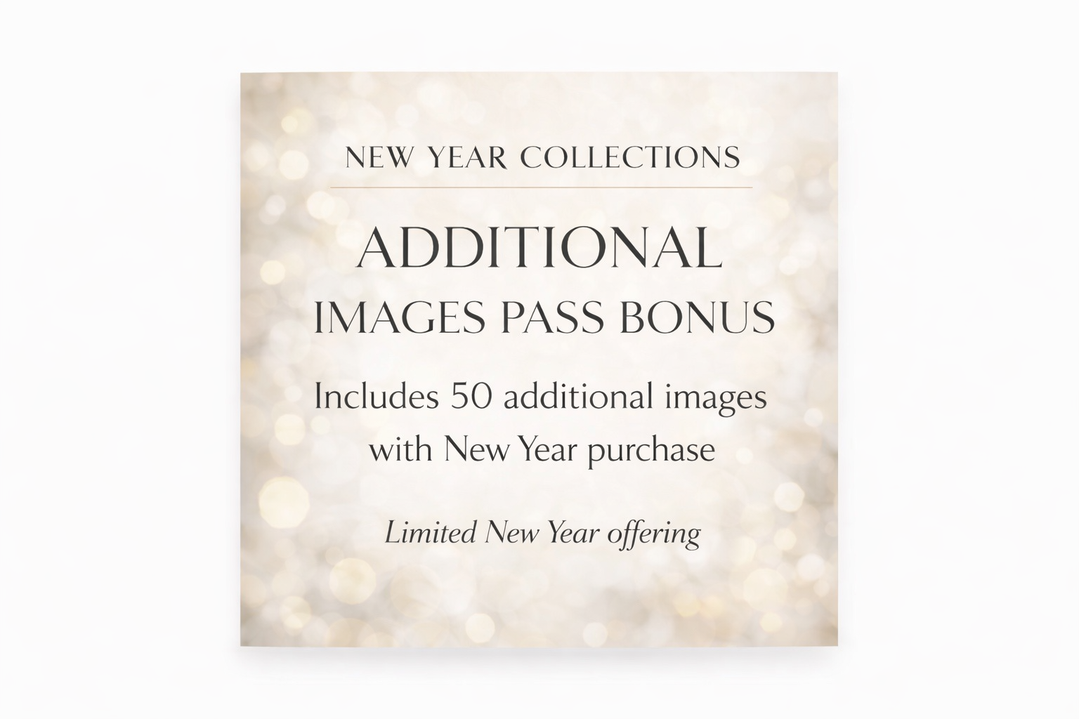 Additional Image Pass- New Year Collection