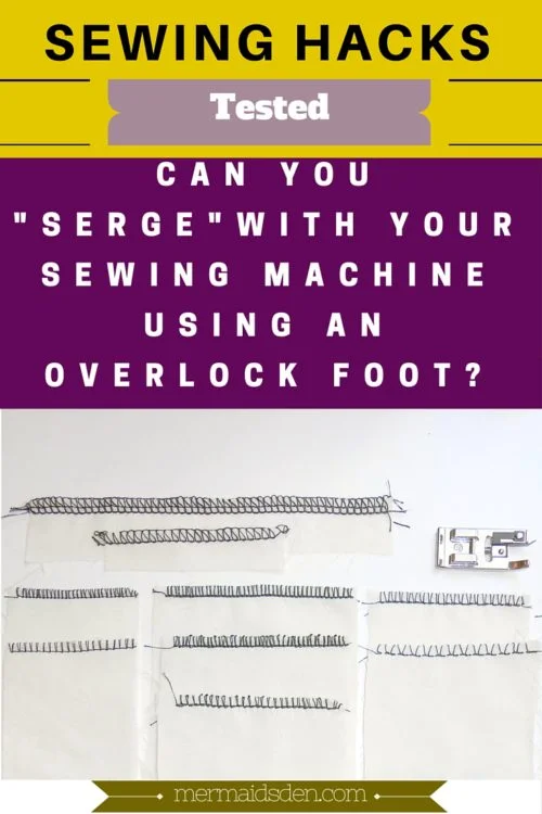 Sewing Hacks Tested: Can You "Serge" with Your Sewing Machine Using an Overlock Foot?
