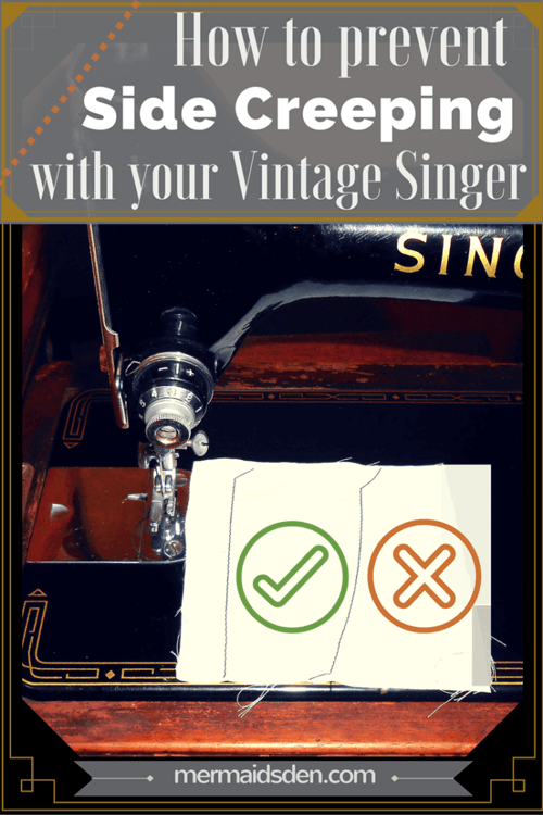 How to Prevent Side Creeping with Your Vintage Singer Sewing Machine