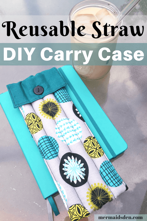 Make a Padded Carry Case for Reusable Glass Straws — The Mermaid's Den