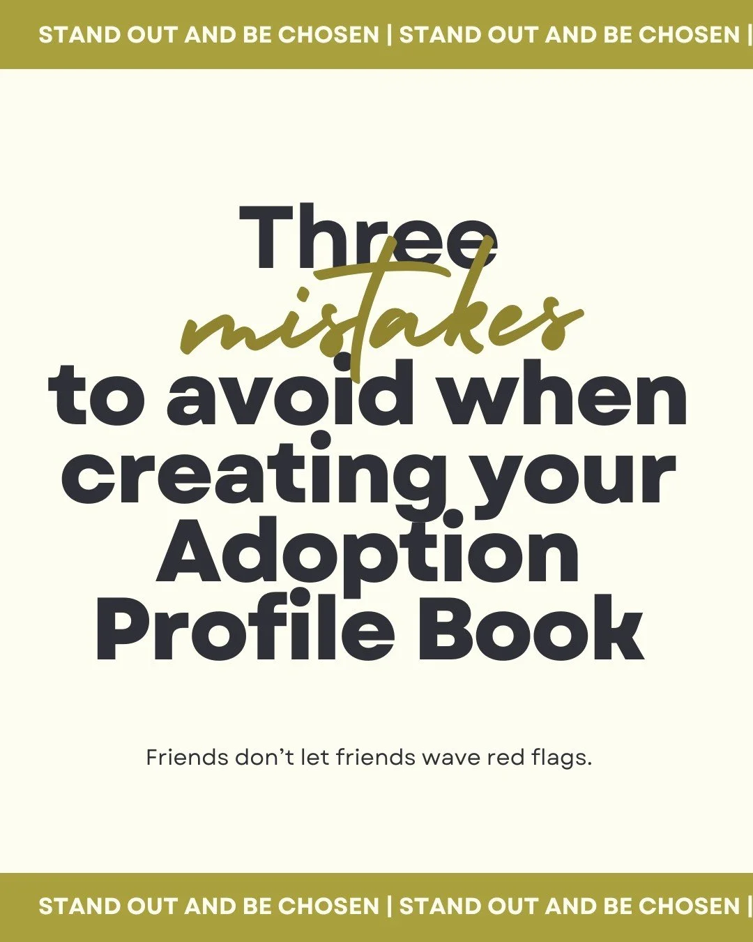 Your Adoption Profile Book is your only chance at a first impression... we won't let you be a walking red flag. ❌