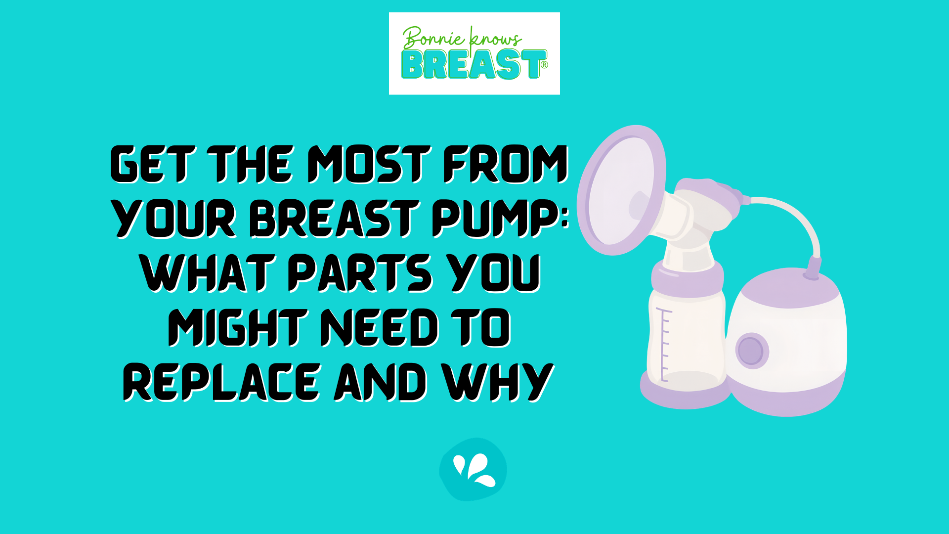 Get the Most from Your Breast Pump - What Parts You Might Need to Replace and Why
