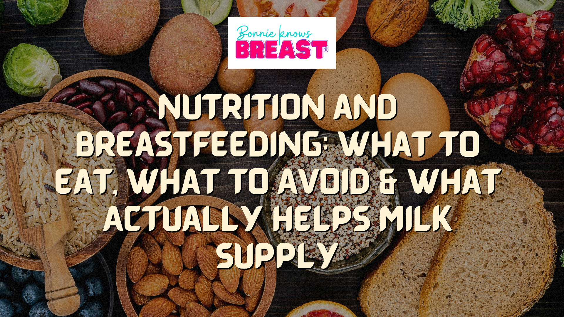 Nutrition and Breastfeeding: What to Eat, What to Avoid &amp; What Actually Helps Milk Supply