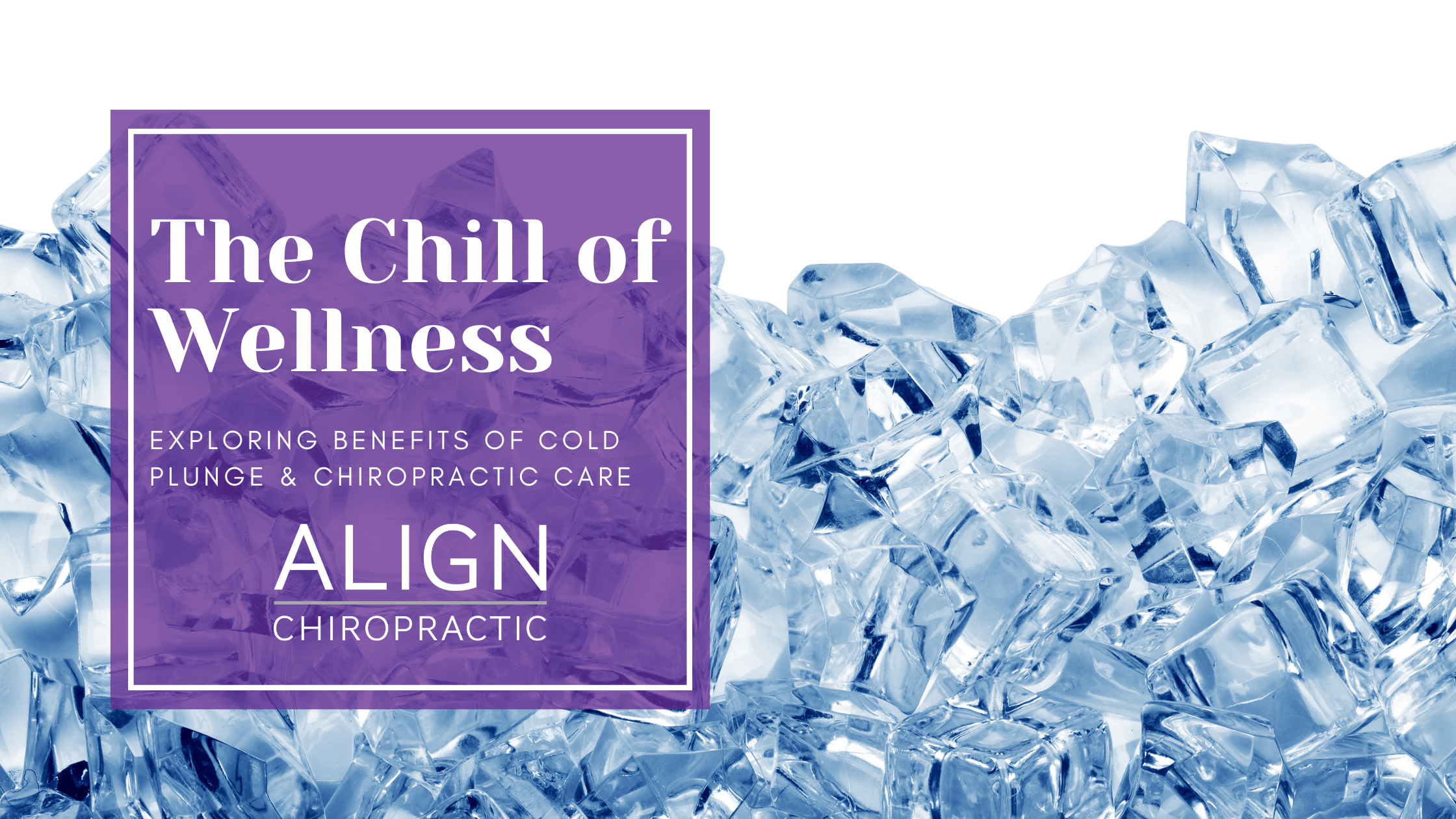 The Chill of Wellness: Exploring the Benefits of Cold Exposure and Chiropractic Care