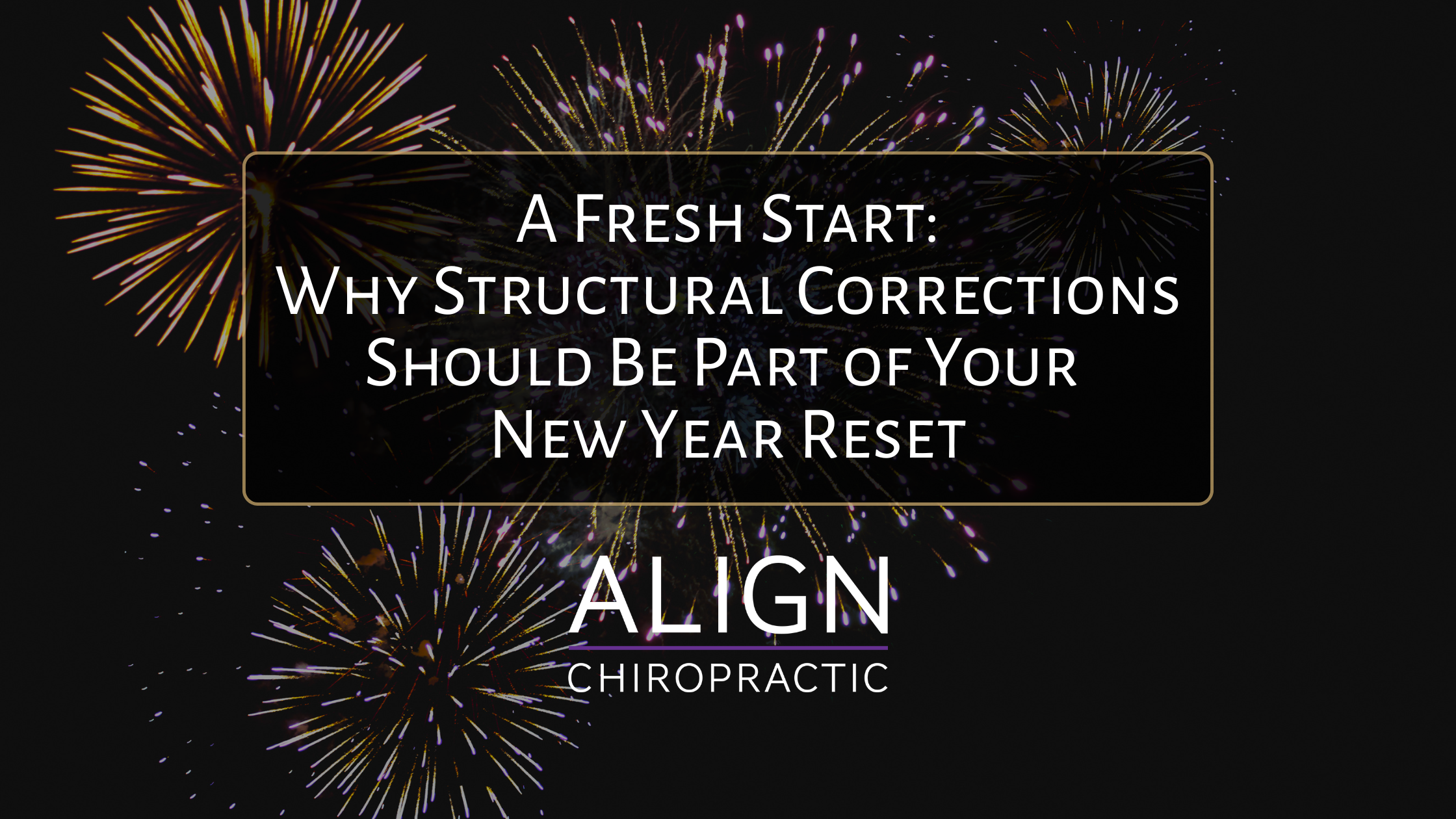 A Fresh Start: Why Structural Corrections Should Be Part of Your New Year Reset