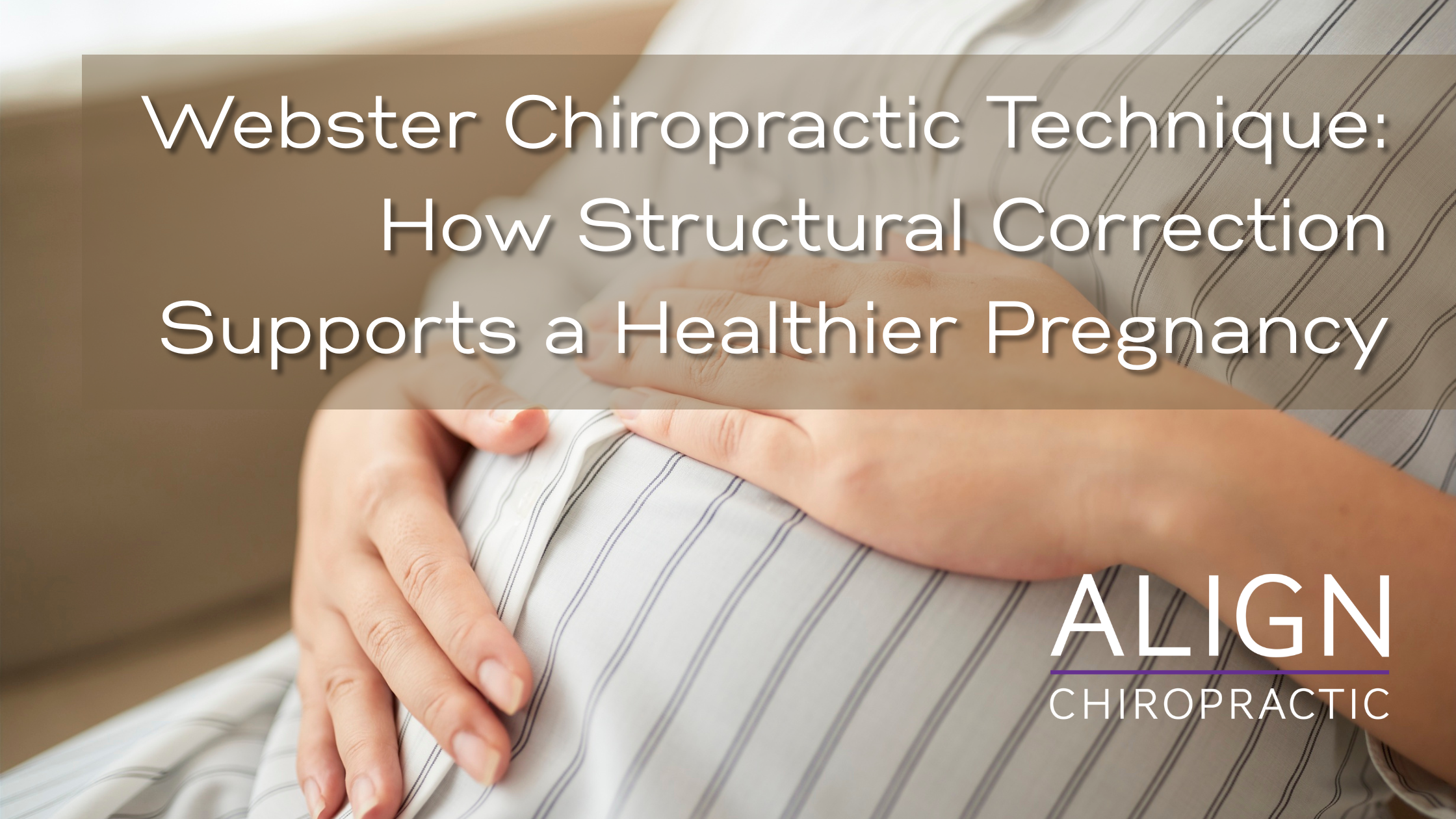Webster Chiropractic Technique: How Structural Correction Supports a Healthier Pregnancy