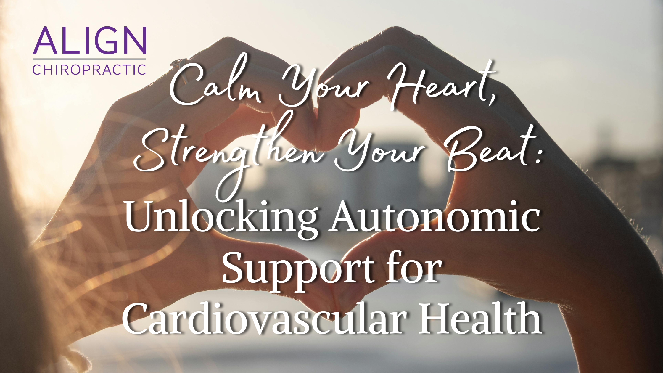 Calm Your Heart, Strengthen Your Beat: Unlocking Autonomic Support for Cardiovascular Health