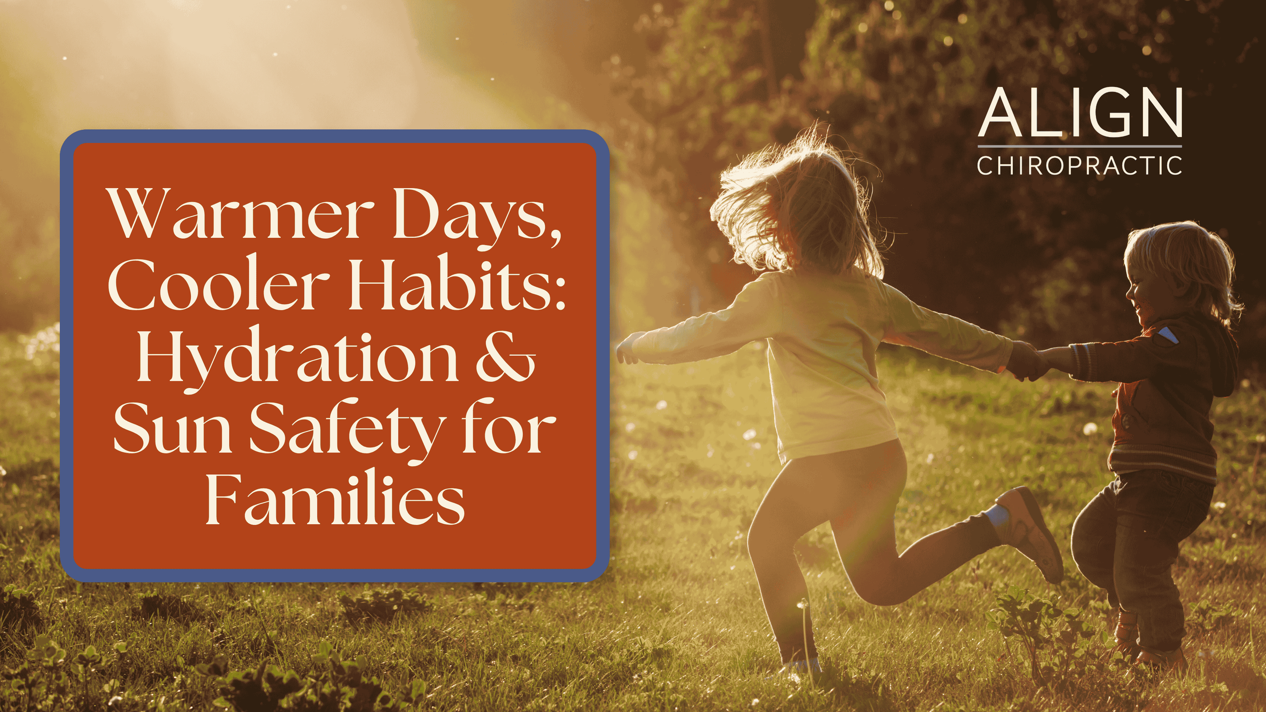 Warmer Days, Cooler Habits: Hydration &amp; Sun Safety for Families