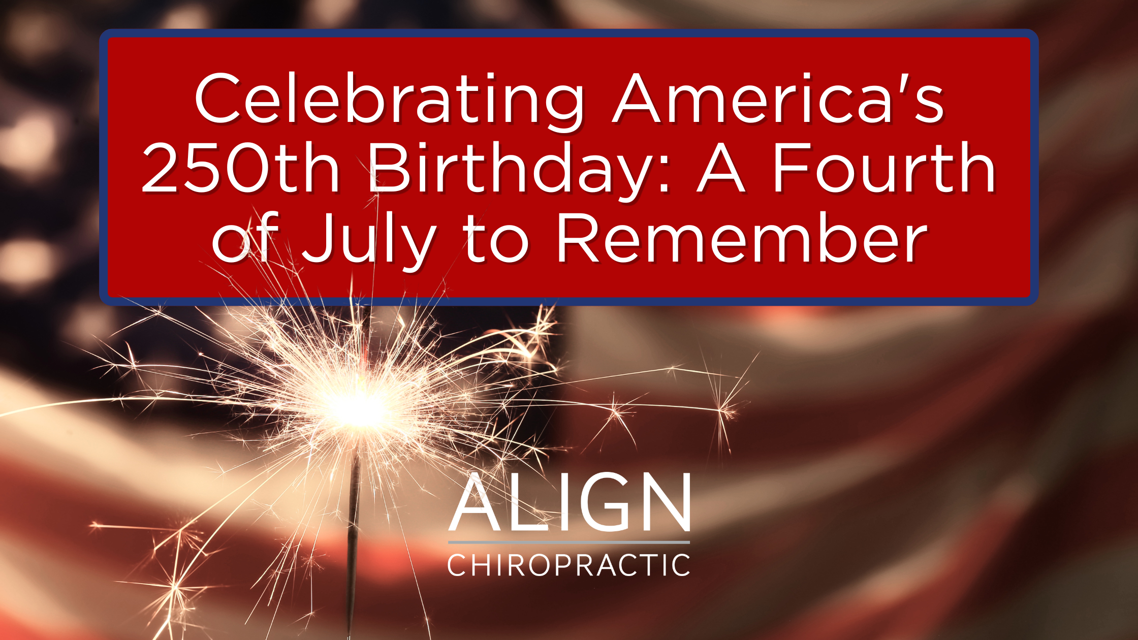 Celebrating America's 250th Birthday: A Fourth of July to Remember