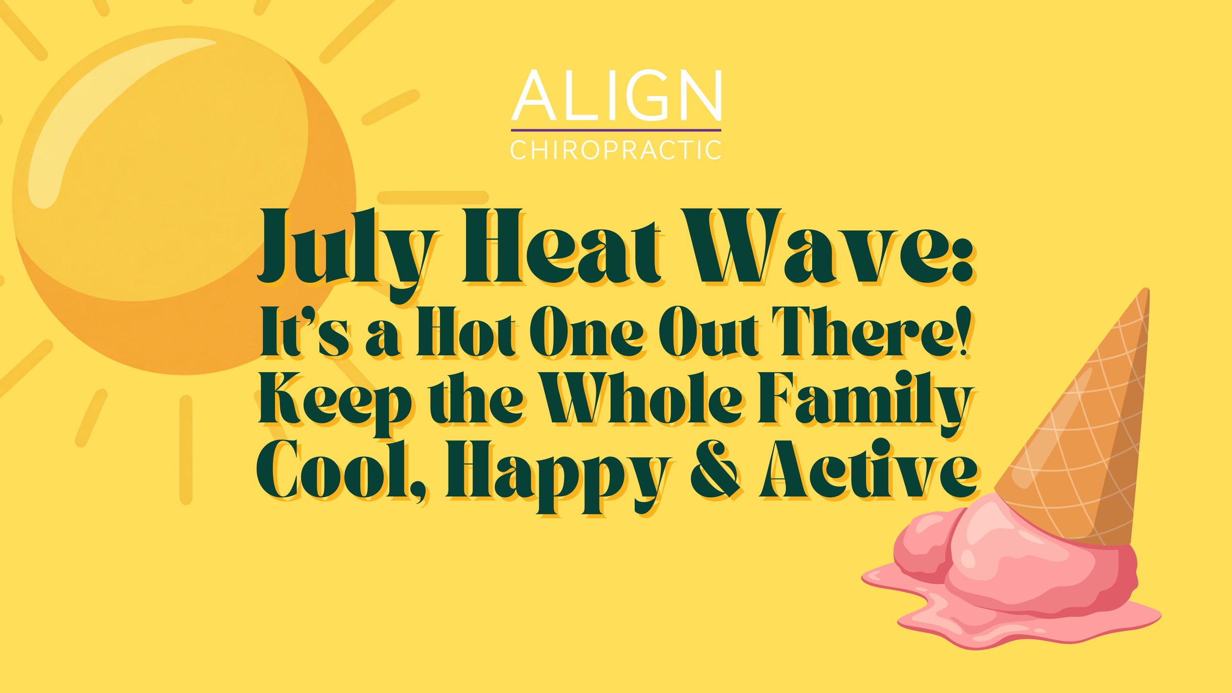 July Heat Wave: It’s a Hot One Out There! Keep the Whole Family Cool, Happy &amp; Active