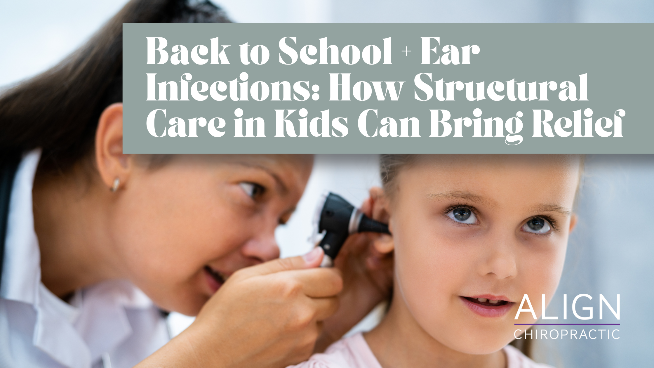 Back to School + Ear Infections: How Structural Care in Kids Can Bring Relief