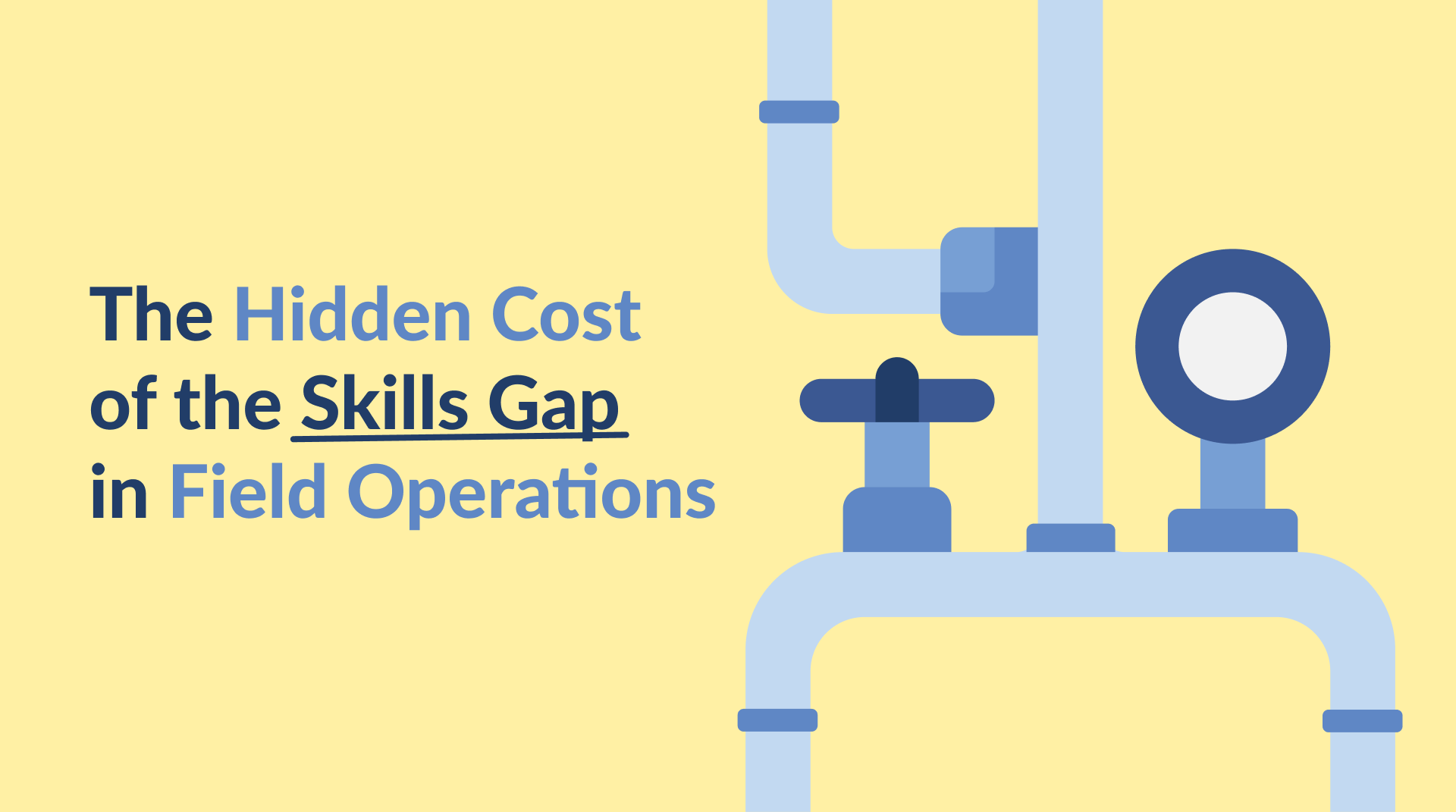 The Hidden Cost of the Skills Gap in Field Operations