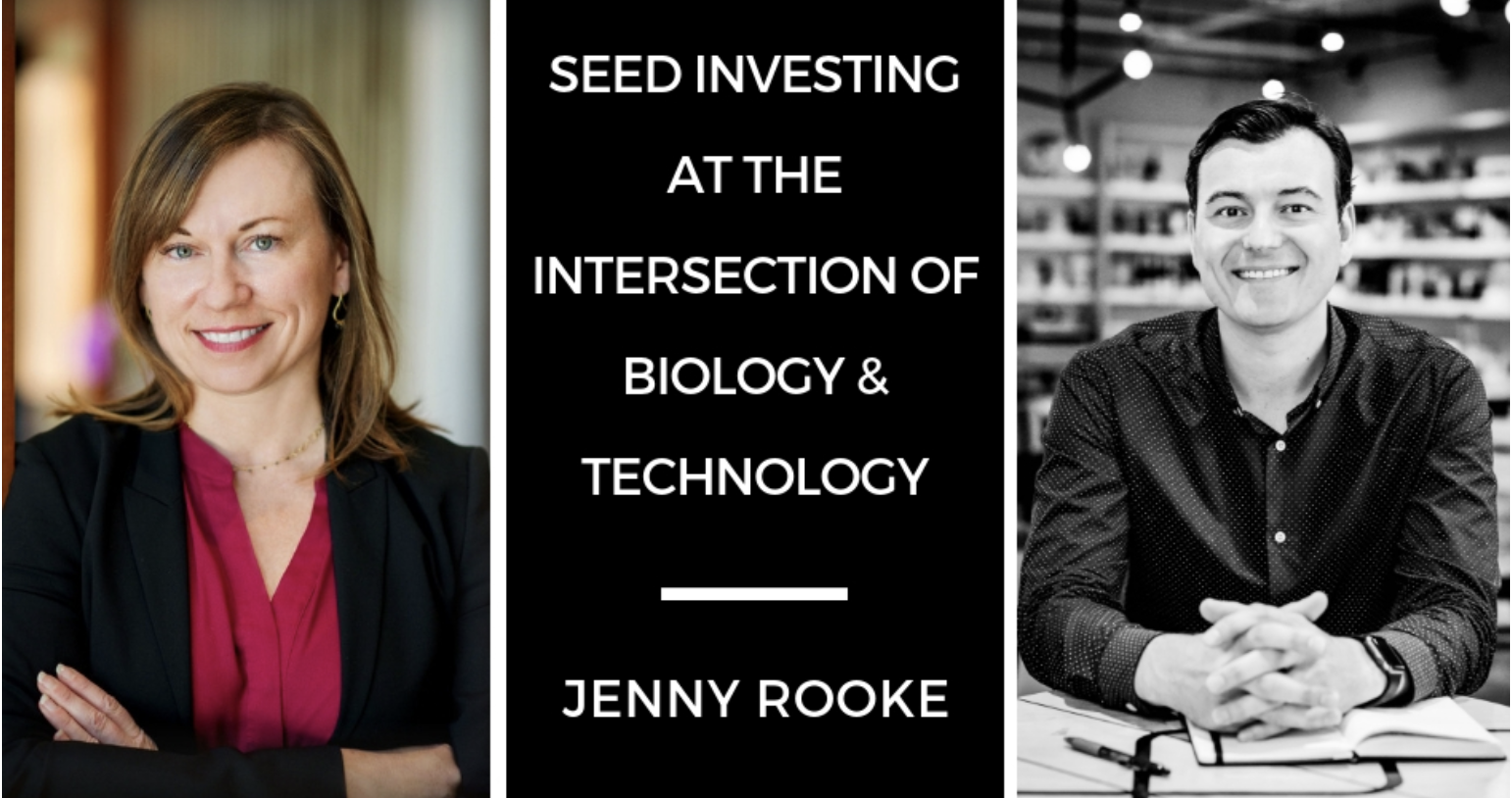 Podcast: Seed Investing at the Intersection of Biology &amp; Technology (Jenny Rooke)