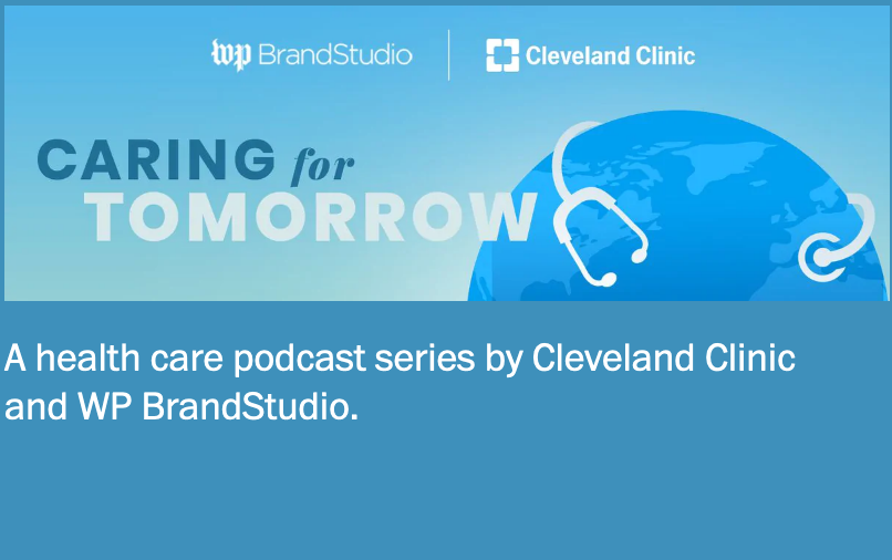 Cleveland Clinic and The Washington Post BrandStudio Podcast
